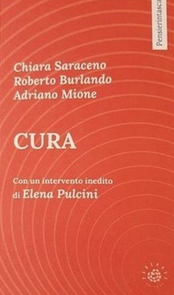 Cura - Chiara Saraceno, Roberto Burlando, Adriano Mione - Libro Associazione Culturale Pensieri in Piazza aps 2022, Pensierintasca | Libraccio.it