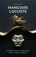  Mangiare locuste. Una dieta proteica e profetica per leader smagriti e affaticati