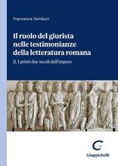 Il ruolo del giurista nelle testimonianze delle letteratura romana. Vol. 2: I primi due secoli dell'impero