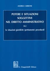 Potere e situazioni soggettive nel diritto amministrativo. Vol. 2/2: Le situazioni giuridiche (prettamente) procedurali
