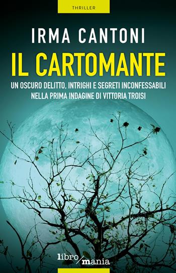 Il cartomante - Irma Cantoni - Libro Libromania 2022 | Libraccio.it