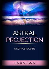 Astral projection. A complete guide