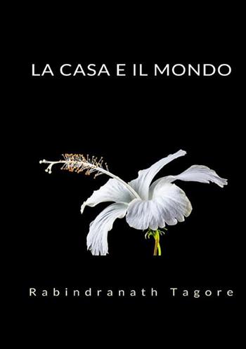 La casa e il mondo - Rabindranath Tagore - Libro StreetLib 2022 | Libraccio.it