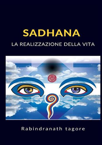 Sadhana. La realizzazione della vita - Rabindranath Tagore - Libro StreetLib 2022 | Libraccio.it