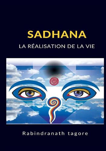 Sadhana. La réalisation de la vie - Rabindranath Tagore - Libro StreetLib 2022 | Libraccio.it