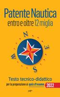 Patente nautica entro le 12 miglia. Testo tecnico-didattico. Per la preparazione ai quiz d'esame. Nuova ediz.