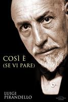   Così è (se vi pare)