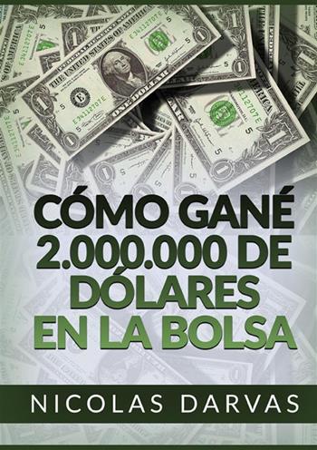 Cómo gané 2.000.000 de dólares en la Bolsa - Nicolas Darvas - Libro StreetLib 2022 | Libraccio.it