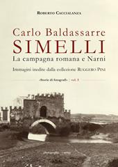 Carlo Baldassarre Simelli. La campagna romana e Narni. Immagini inedite della collezione Ruggero Pini