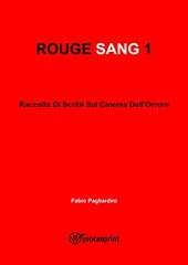 Rouge sang: raccolta di scritti sul cinema dell'orrore. Vol. 1