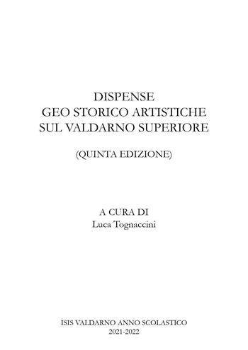 Dispense geo storico artistiche sul Valdarno - Luca Tognaccini - Libro Youcanprint 2022 | Libraccio.it