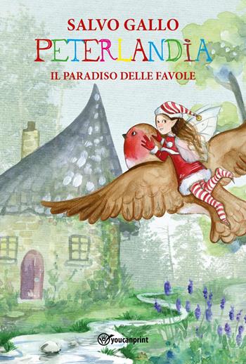 Peterlandia, il paradiso delle favole - Salvo Gallo - Libro Youcanprint 2022 | Libraccio.it