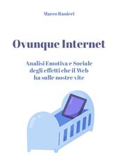 Ovunque Internet: analisi emotiva e sociale degli effetti che il web ha sulle nostre vite
