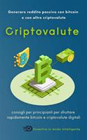   Criptovalute. Generare reddito passivo con bitcoin e con altre criptovalute