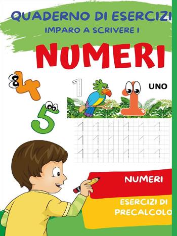 Quaderno per imparare a scrivere i numeri - Paola Giorgia Mormile - Libro Youcanprint 2023 | Libraccio.it