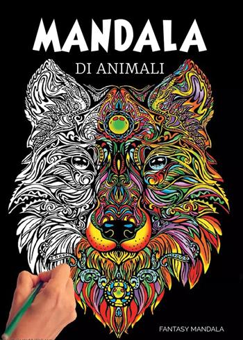 Mandala di animali: 60 mandala di animali speciali da colorare per stimolare la creatività, alleviare lo stress, e ridurre l'ansia  - Libro Youcanprint 2023 | Libraccio.it