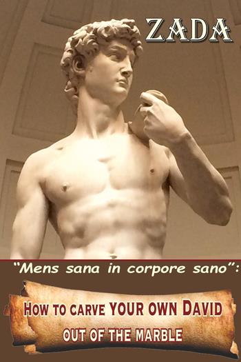 «Mens sana in corpore sano». How to carve your own David out of the marble - Zada - Libro Youcanprint 2023 | Libraccio.it