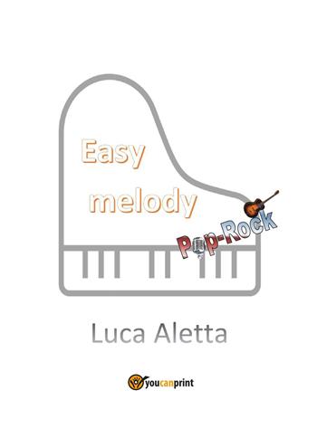 Easy melody pop rock - Luca Aletta - Libro Youcanprint 2023 | Libraccio.it