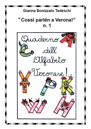 «Cossì parlen a Verona». Quaderno dell'alfabeto veronese. Vol. 1 - Giovanna Bonizzato Tedeschi - Libro Youcanprint 2023 | Libraccio.it