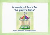 La giostra Pinta. Le avventure di Cora e Tea. Ediz. illustrata