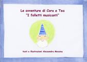 I folletti musicanti. Le avventure di Cora e Tea. Ediz. illustrata