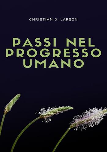 Passi nel progresso umano - Christian D. Larson - Libro StreetLib 2022 | Libraccio.it