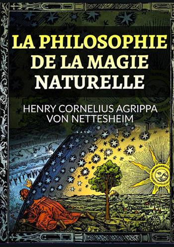 La philosophie de la magie naturelle - Cornelio Enrico Agrippa - Libro StreetLib 2022 | Libraccio.it