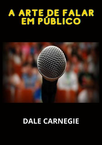 A arte de falar em público - Dale Carnegie - Libro StreetLib 2022 | Libraccio.it