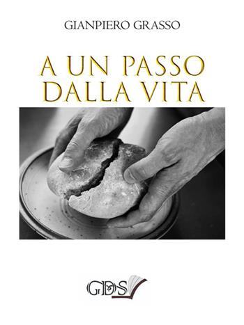 A un passo dalla vita - Gianpiero Grasso - Libro StreetLib 2023 | Libraccio.it