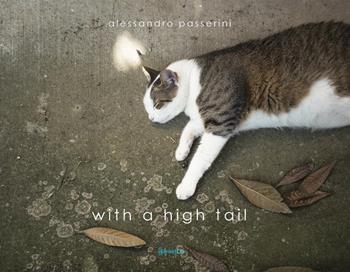 With a high tail. Ediz. illustrata - Alessandro Passerini - Libro StreetLib 2023 | Libraccio.it