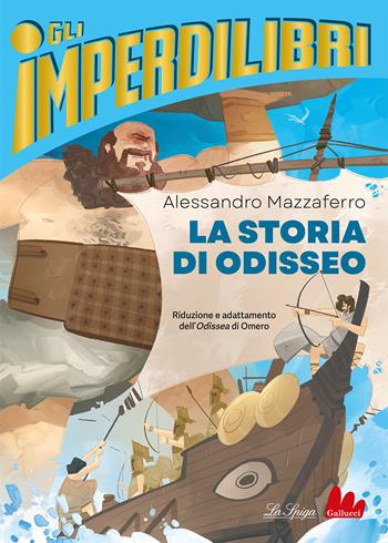 La storia di Odisseo - Omero - Libro Gallucci La Spiga 2023, Imperdilibri | Libraccio.it
