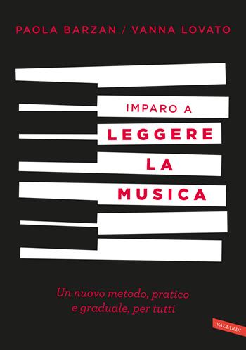 Imparo a leggere la musica. Un nuovo metodo, pratico e graduale, per tutti - Paola Barzan, Vanna Lovato - Libro Vallardi A. 2024 | Libraccio.it