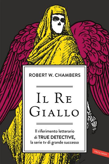 Il re giallo - Robert William Chambers - Libro Vallardi A. 2024 | Libraccio.it