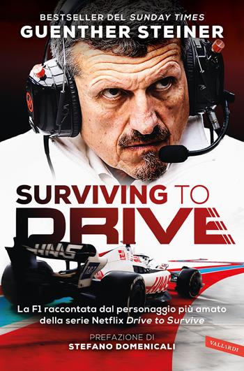 Surviving to drive. La F1 raccontata dal personaggio più amato della serie Netflix «Drive to survive» - Günther Steiner - Libro Vallardi A. 2024 | Libraccio.it