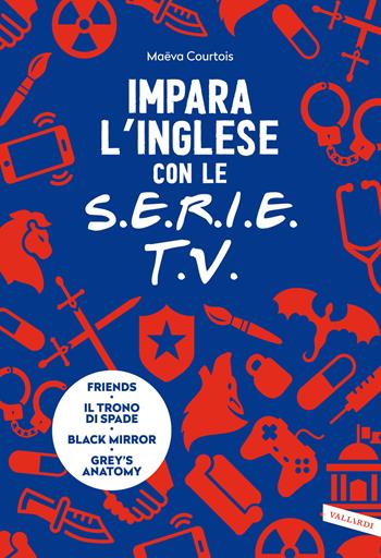 Impara l'inglese con le serie TV - Maëva Courtois - Libro Vallardi A. 2024 | Libraccio.it
