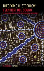 I sentieri dei sogni. La religione degli aborigeni dell'Australia centrale