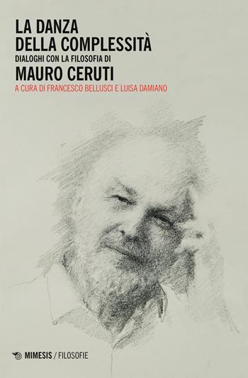La danza della complessità. Dialoghi con la filosofia di Mauro Ceruti  - Libro Mimesis 2023, Filosofie | Libraccio.it
