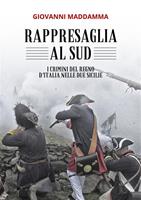   Rappresaglia al Sud. I crimini del Regno d'Italia nelle Due Sicilie