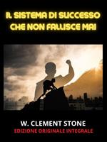   Il sistema di successo che non fallisce mai. Ediz. integrale