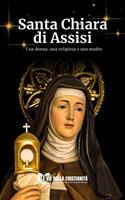   Santa Chiara di Assisi. Una donna, una religiosa e una madre