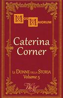   Caterina Corner. L'ultima regina di Cipro