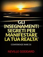 Gli insegnamenti segreti per manifestare la tua realtà