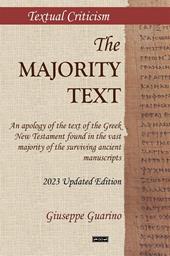 The Majority Text. An apology of the text of the Greek New Testament found in the vast majority of the surviving ancient manuscripts