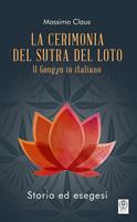 La cerimonia del Sutra del loto. Il Gongyo in italiano. Storia ed esegesi