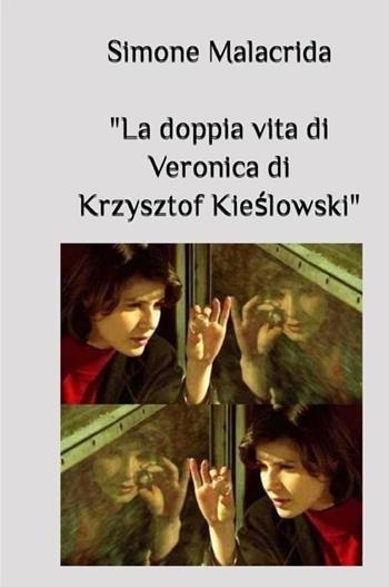 La doppia vita di Veronica di Krzysztof Kieslowski - Simone Malacrida - Libro StreetLib 2023 | Libraccio.it
