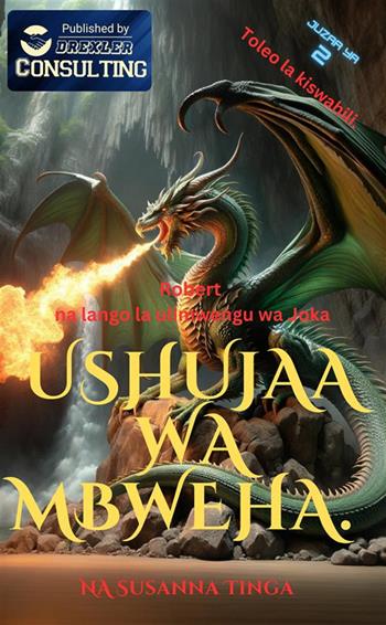 Ushujaawa Mbweha. Robert na lango la ulimwengu wa Joka. The Fox Knight. Vol. 2 - Susanna Tinga - Libro StreetLib 2023 | Libraccio.it