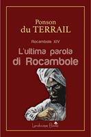 L'ultima parola di Rocambole. Rocambole. Vol. 14