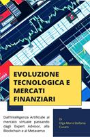   Evoluzione tecnologica e mercati finanziari. Dall'Intelligenza Artificiale al mercato virtuale passando dagli Expert Advisor, alla Blockchain e al Metaverso
