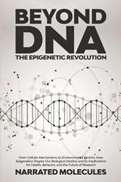 Beyond DNA. The epigenetic revolution