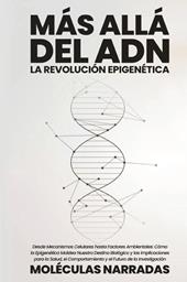 Más allá del ADN. La revolución epigenética